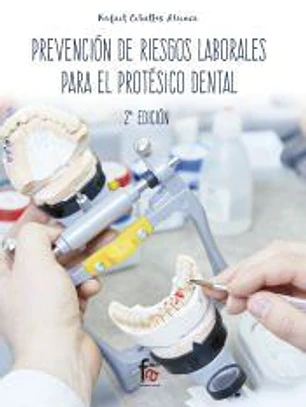 PREVENCION DE RIESGOS LABORALES PARA EL PROTESICO DENTAL -2 EDICIÓN