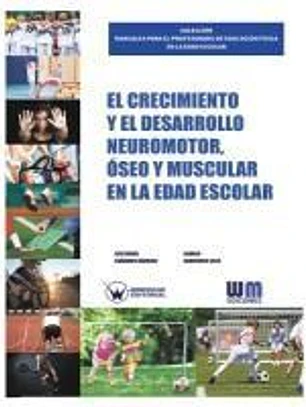 El crecimiento y el desarrollo neuromotor, óseo y muscular en la edad escolar
