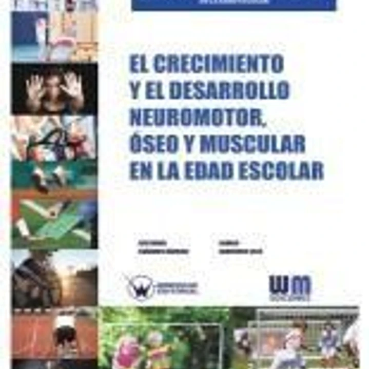 El crecimiento y el desarrollo neuromotor, óseo y muscular en la edad escolar 1