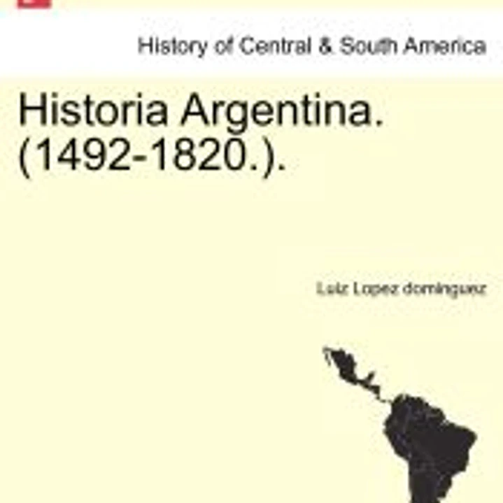 Historia Argentina (1492-1820.). 1