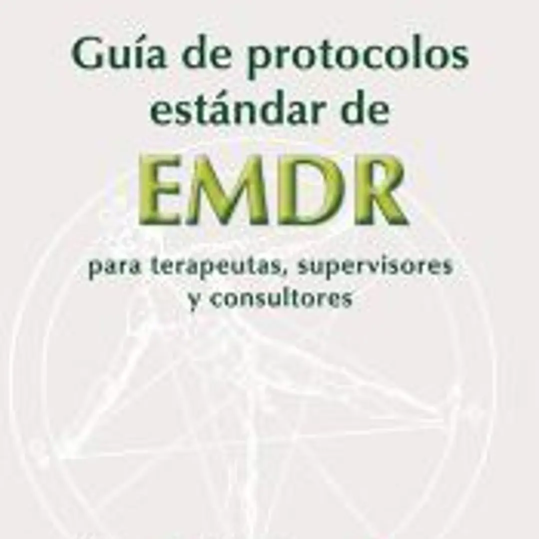 Guía de protocolos estándar de EMDR: Para terapeutas, supervisores y consultores 1