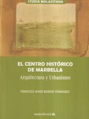 El centro histórico de Marbella: Arquitectura y urbanismo