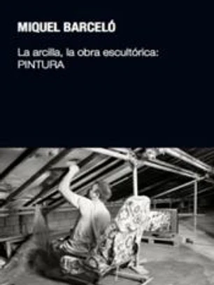 La arcilla, la obra escultórica: PINTURA