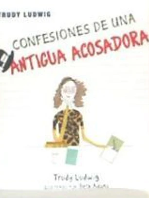 CONFESIONES DE UNA ANTIGUA ACOSADORA