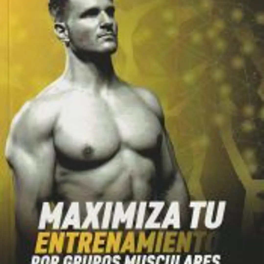 MAXIMIZA TU ENTRENAMIENTO POR GRUPOS MUSCULARES 1