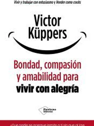 Bondad, amabilidad y compasión para vivir con alegría