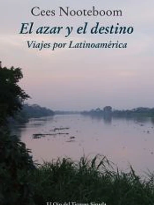 El azar y el destino: viajes por Latinoamérica