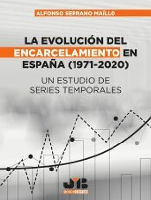 La evolución del encarcelamiento en España (1971-2020)
