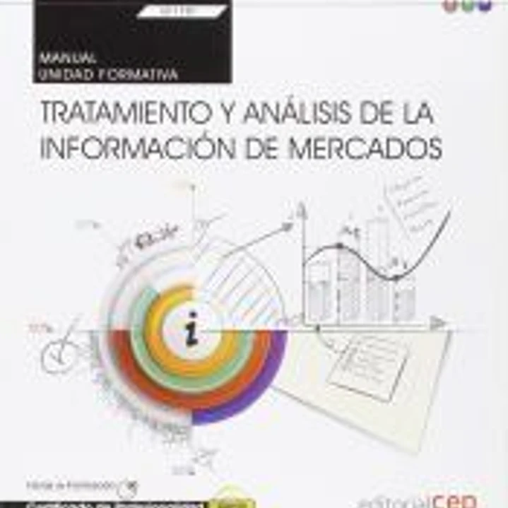 Manual. Tratamiento y análisis de la información de mercados (Transversal: UF1781). Certificados de profesionalidad 1