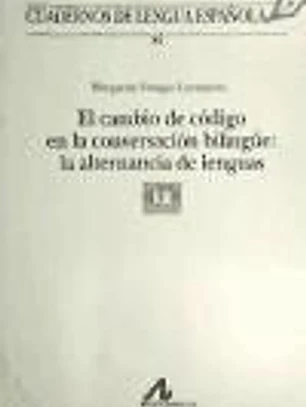 El cambio de código en la conversación bilingüe:
