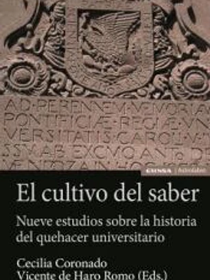 El cultivo del saber: Nueve estudios sobre la historia del quehacer universitario