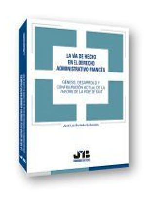La vía de hecho en el Derecho administrativo francés.