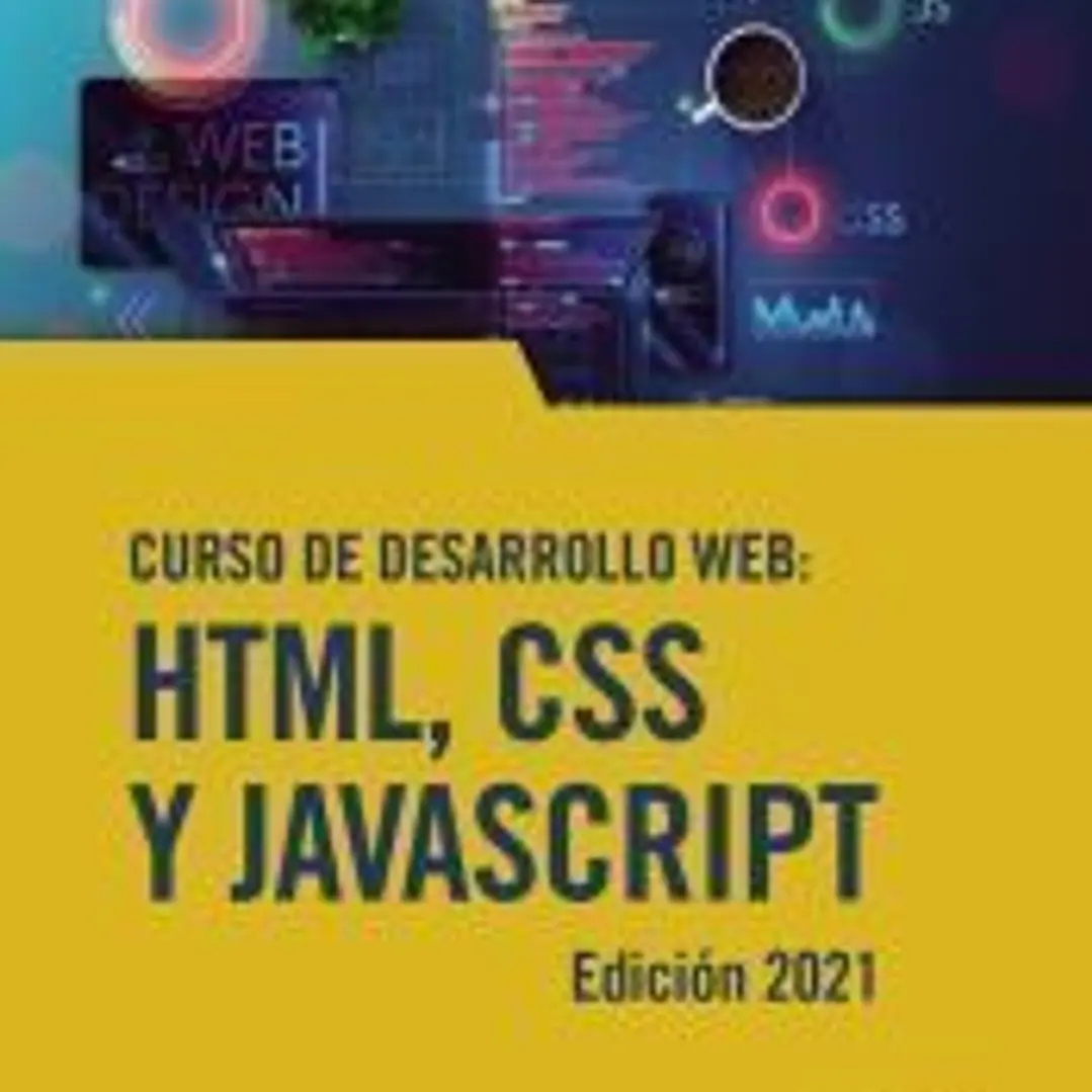 Curso de desarrollo Web. HTML, CSS y JavaScript. Edición 2021 1