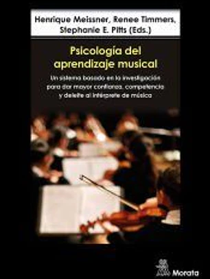 Psicología del aprendizaje musical. Un sistema basado en la investigación para dar mayor confianza, competencia y deleite al intérprete de música