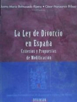 LA LEY DE DIVORCIO EN ESPAÑA, CRITERIOS Y PROPUESTAS DE MODIFICACIÓN