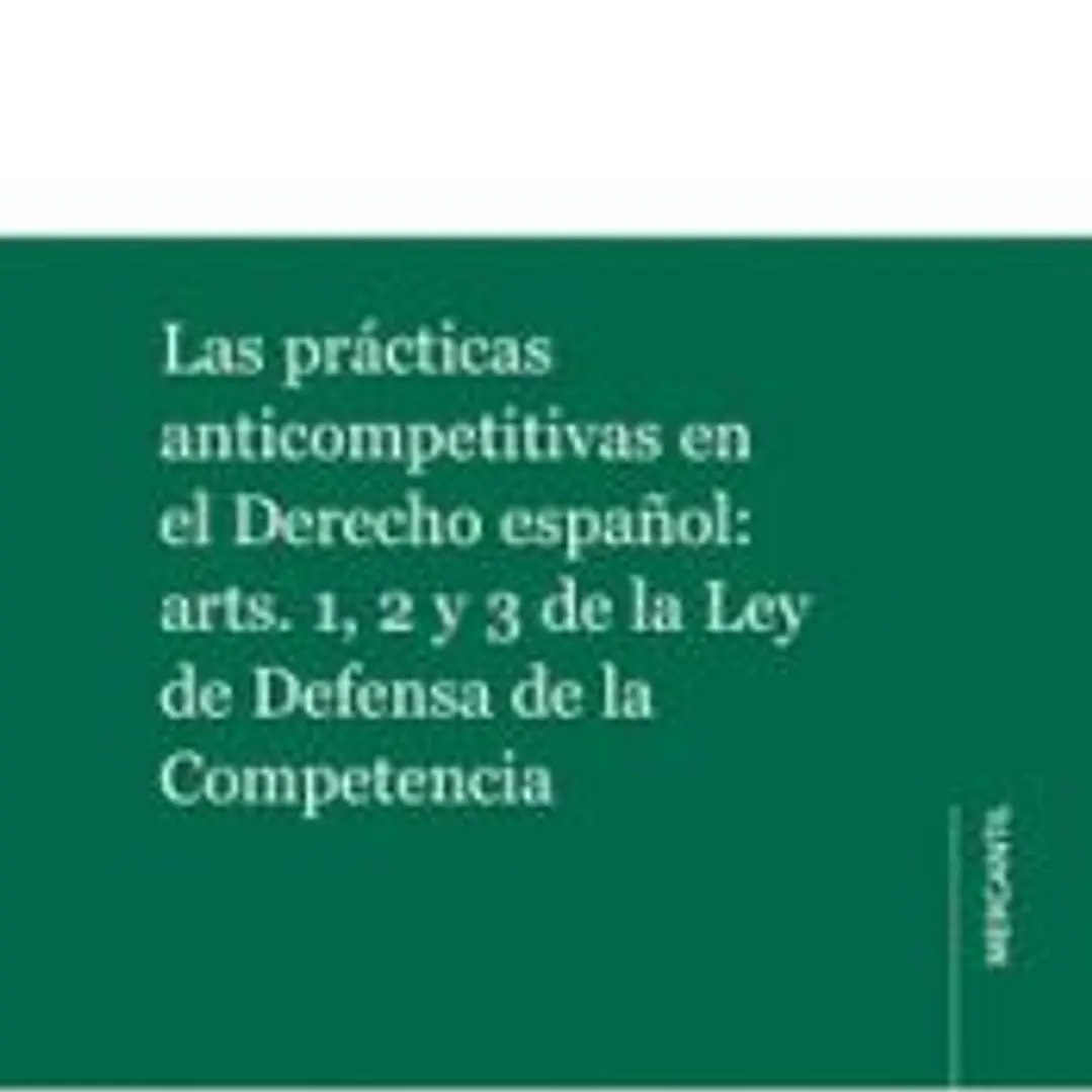 Prácticas anticompetitivas en el Derecho español 1
