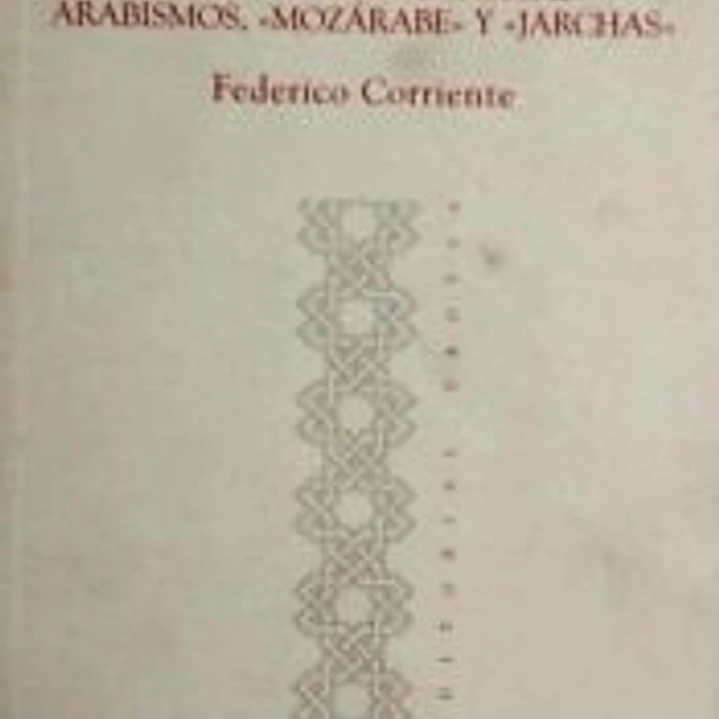 Romania arabica: Tres cuestiones básicas: arabismos, «mozárabe» y «jarchas» 1