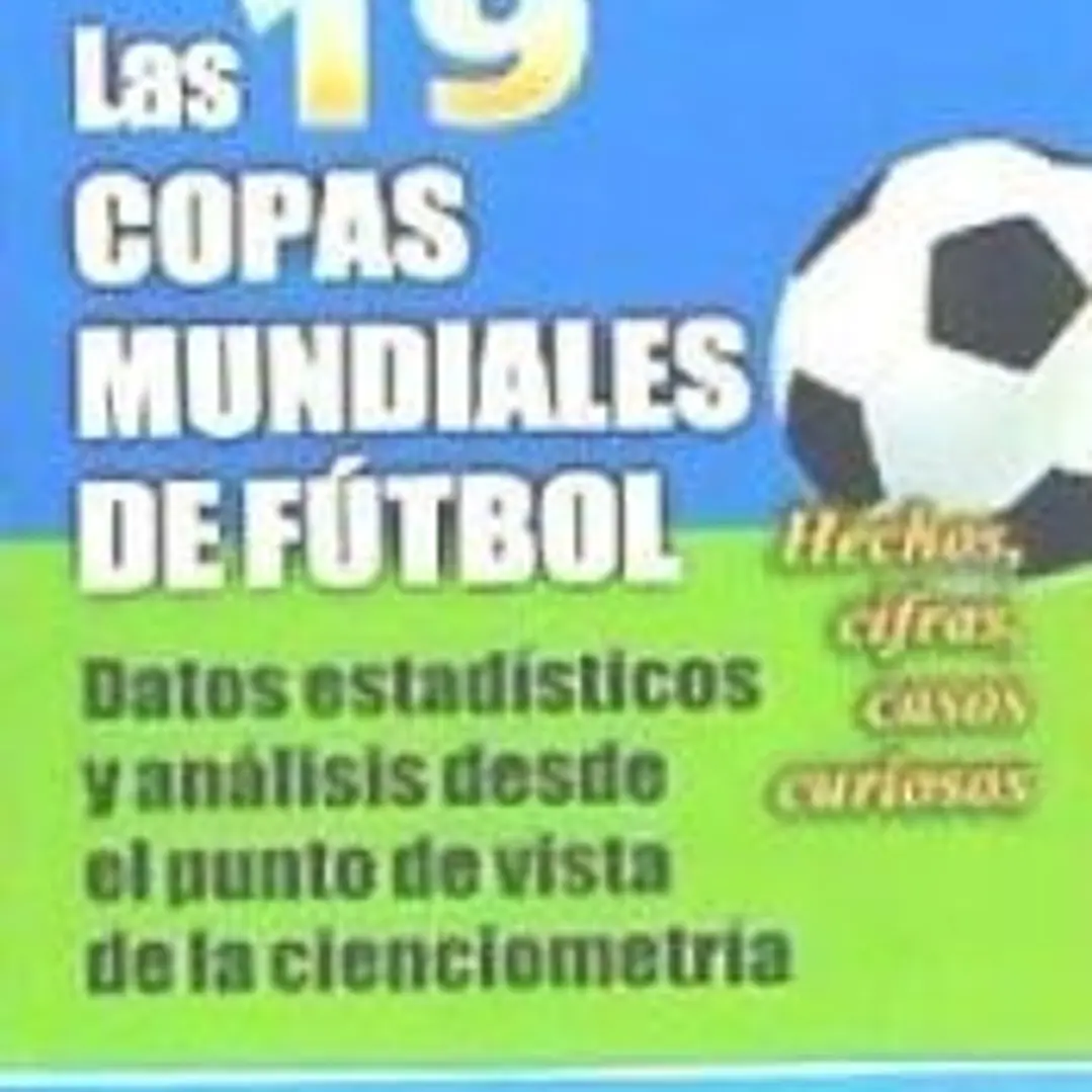 Las 19 copas mundiales de fútbol: datos estadísticos y análisis desde el punto de vista de la cienciometría 1
