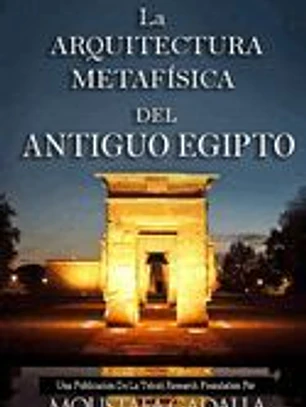 La ARQUITECTURA METAFÍSICA DEL ANTIGUO EGIPTO