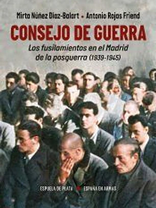 Consejo de Guerra. Los fusilamientos en el Madrid de la posguerra (1939-1945)