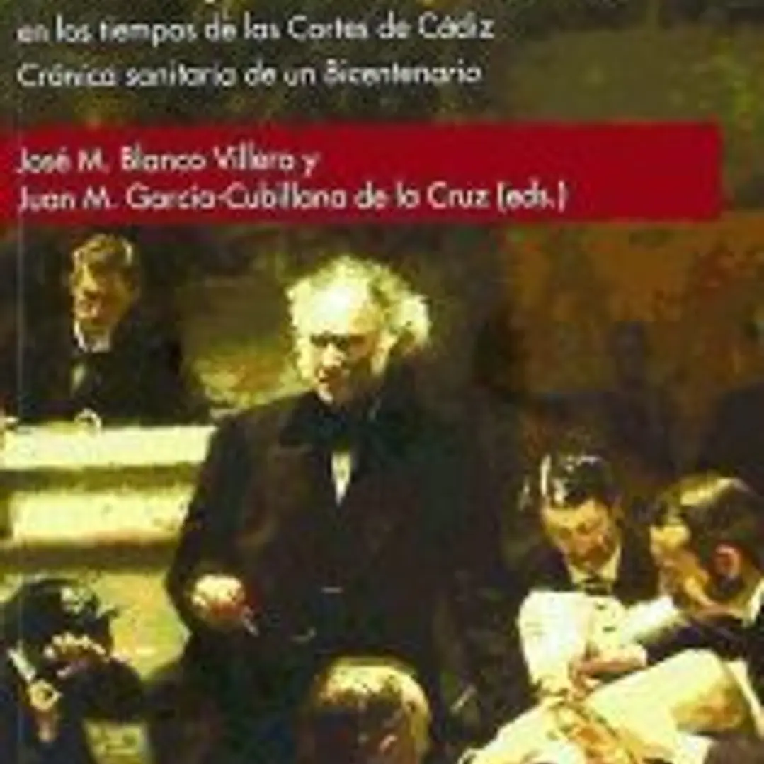 Salud y enfermedad en los tiempos de las Cortes de Cádiz.: crónica sanitaria de un Bicentenario 1