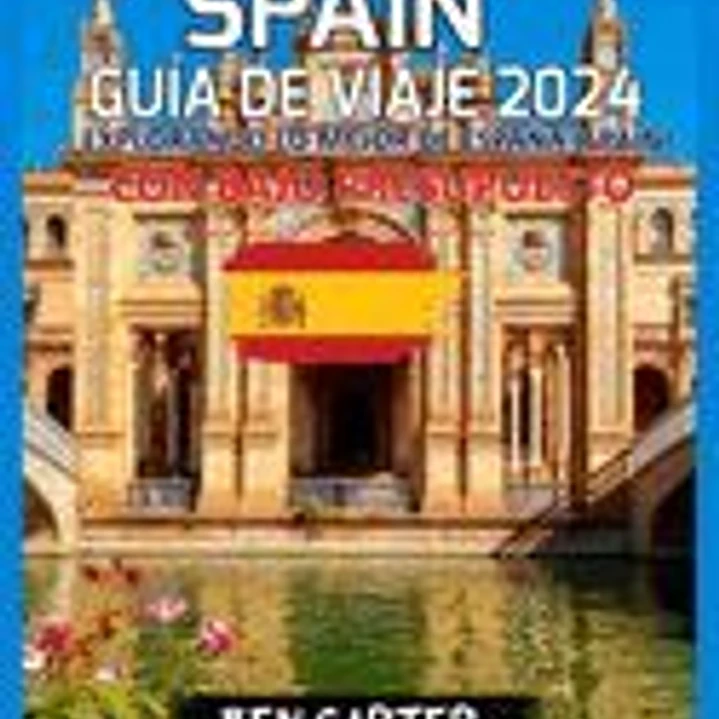 Spain Guía de Viaje 2024: Explorando Lo Mejor de España (Spain) Con Bajo Presupuesto 1