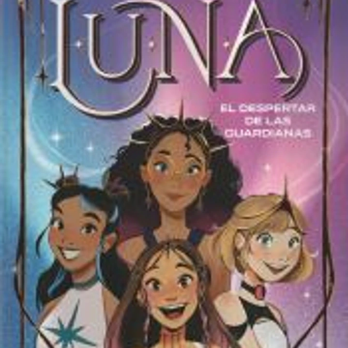 L.U.N.A. 1 - El despertar de las guardianas 1