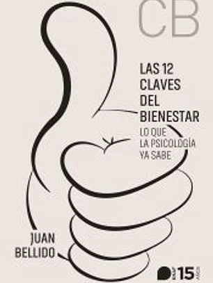 Las 12 claves del bienestar: Lo que la Psicología ya sabe