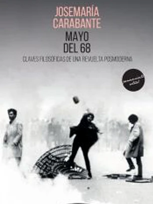 Mayo del 68 . Claves filosóficas de una revuelta posmoderna