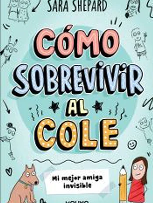 Cómo sobrevivir al cole 1 - Mi mejor amiga invisible