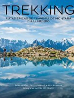 Trekking: Rutas épicas de travesía de montaña en el mundo