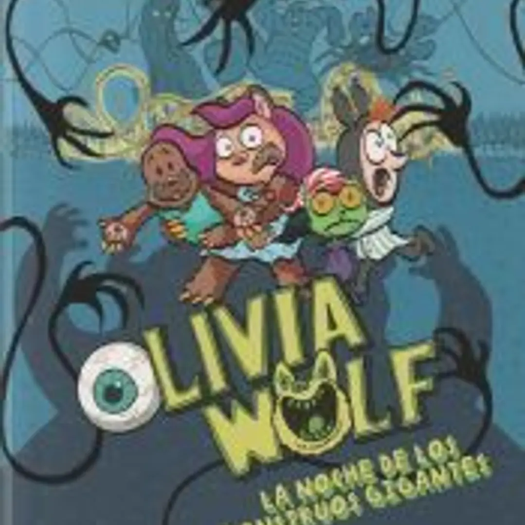 Olivia Wolf. La noche de los monstruos gigantes 1
