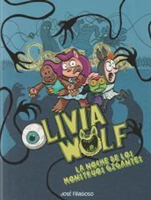 Olivia Wolf. La noche de los monstruos gigantes