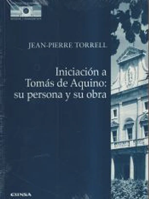 Iniciación a Tomás de Aquino : su persona y su obra