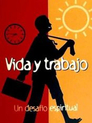 VIDA Y TRABAJO. UN DESAFIO ESPIRITUAL