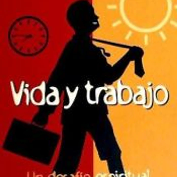 VIDA Y TRABAJO. UN DESAFIO ESPIRITUAL 1
