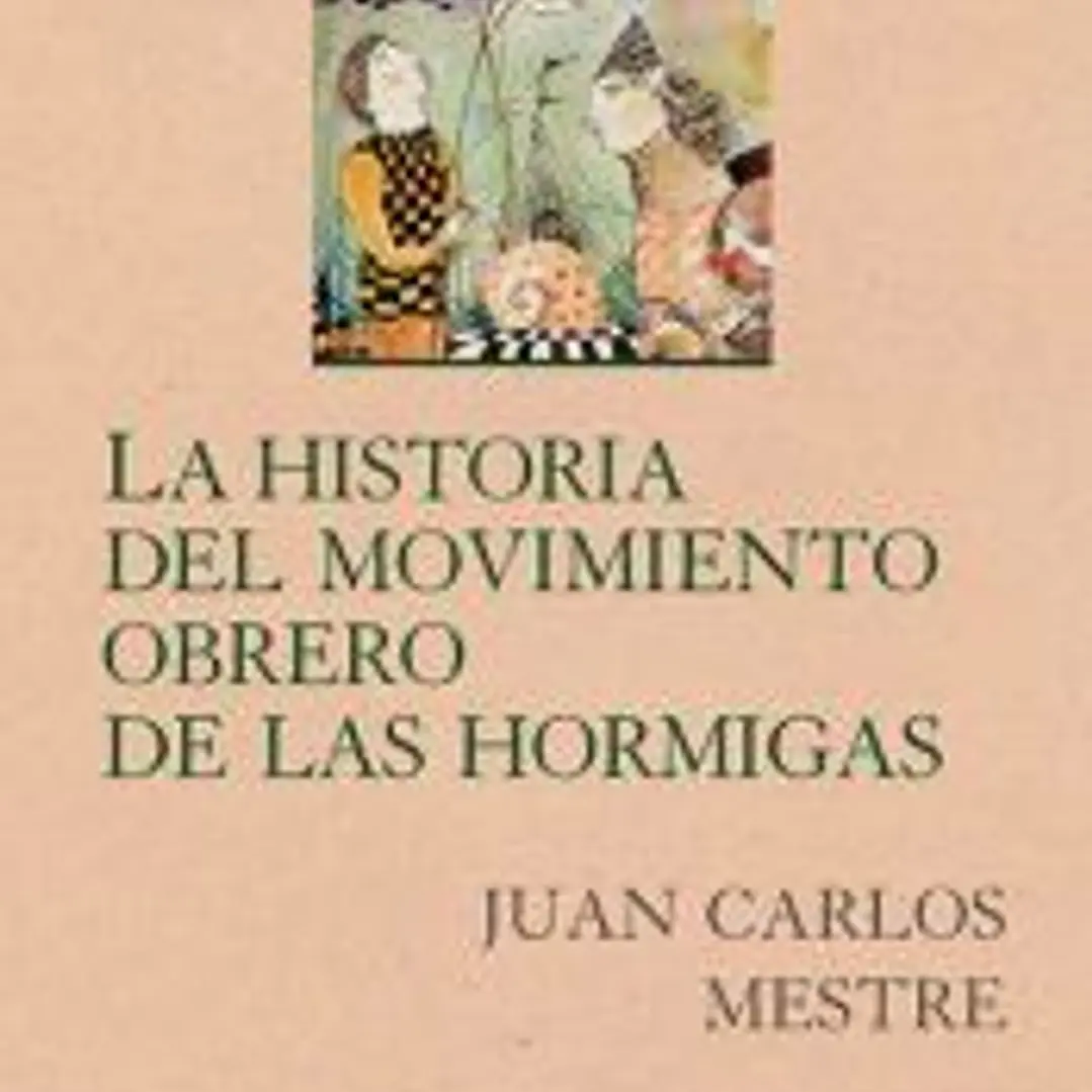 La historia del movimiento obrero de las hormigas 1