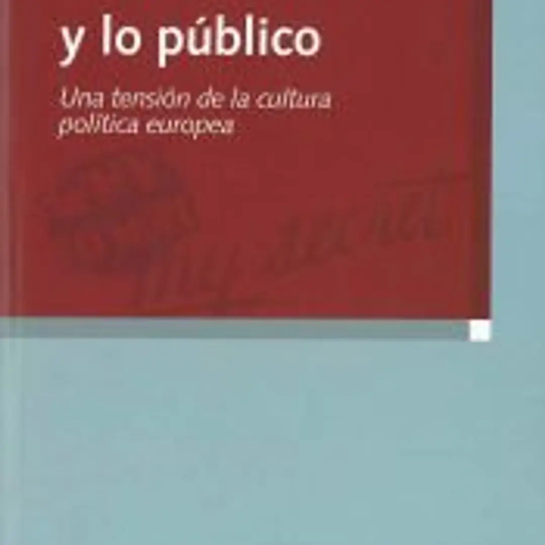 Lo íntimo y lo público. Una tensión de la cultura política europea 1