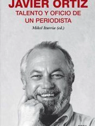 Javier Ortiz, talento y oficio de un periodista