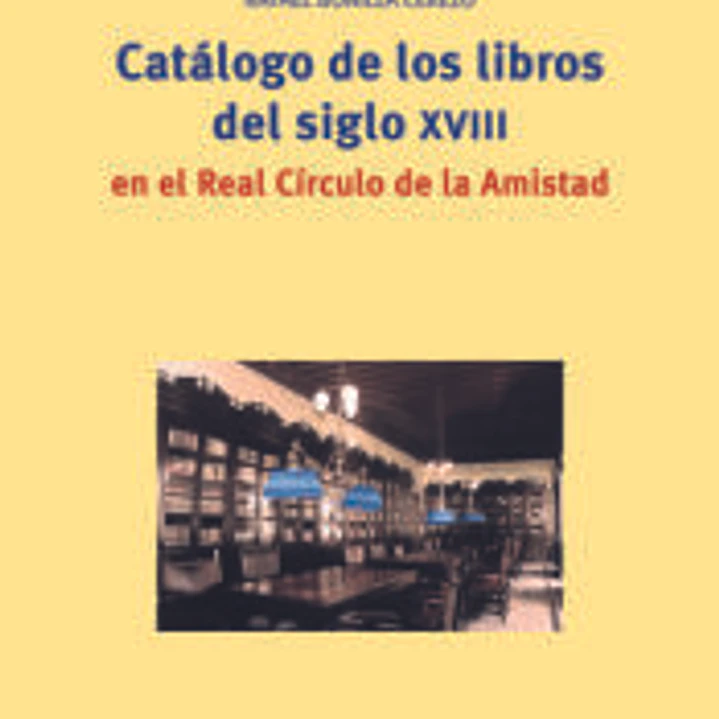 Catálogo de los libros del siglo XVIII en el Real Círculo de la Amistad 1