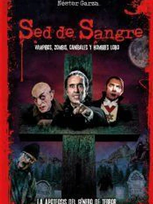 Sed de sangre: Vampiros, zombis, caníbales y hombres lobo: La apoteosis del género de terror