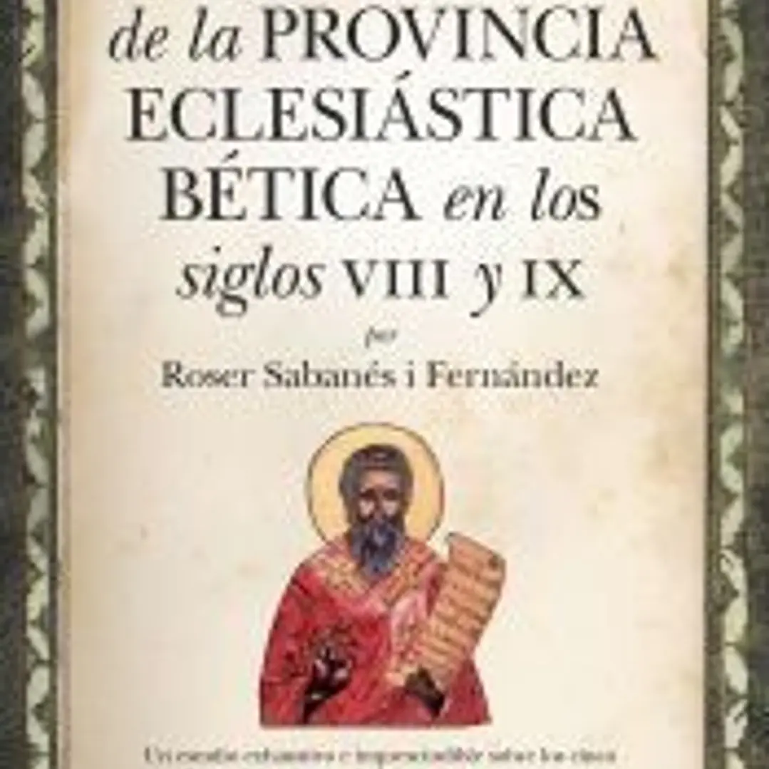 Los concilios de la provincia eclesiástica Bética en los siglos VIII y IX 1