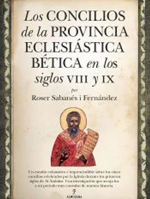 Los concilios de la provincia eclesiástica Bética en los siglos VIII y IX