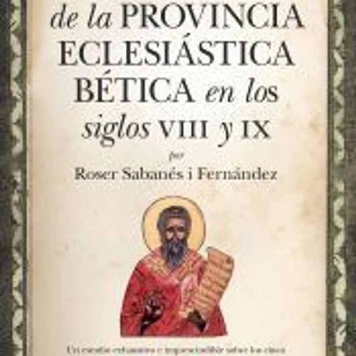 Los concilios de la provincia eclesiástica Bética en los siglos VIII y IX 1