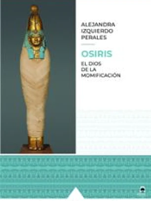 OSIRIS: EL DIOS DE LA MOMIFICACIÓN