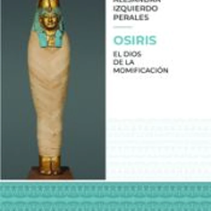 OSIRIS: EL DIOS DE LA MOMIFICACIÓN 1