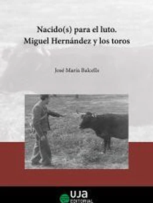 Nacidos (s) para el luto. Miguel Hernández y los toros