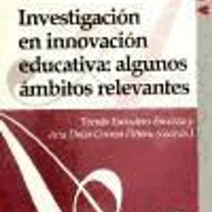 Investigación en innovación educativa: algunos ámbitos relevantes 1