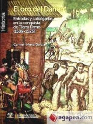 El oro del Darién: Entradas y cabalgadas en la conquista de Tierra Firma (1509-1526)