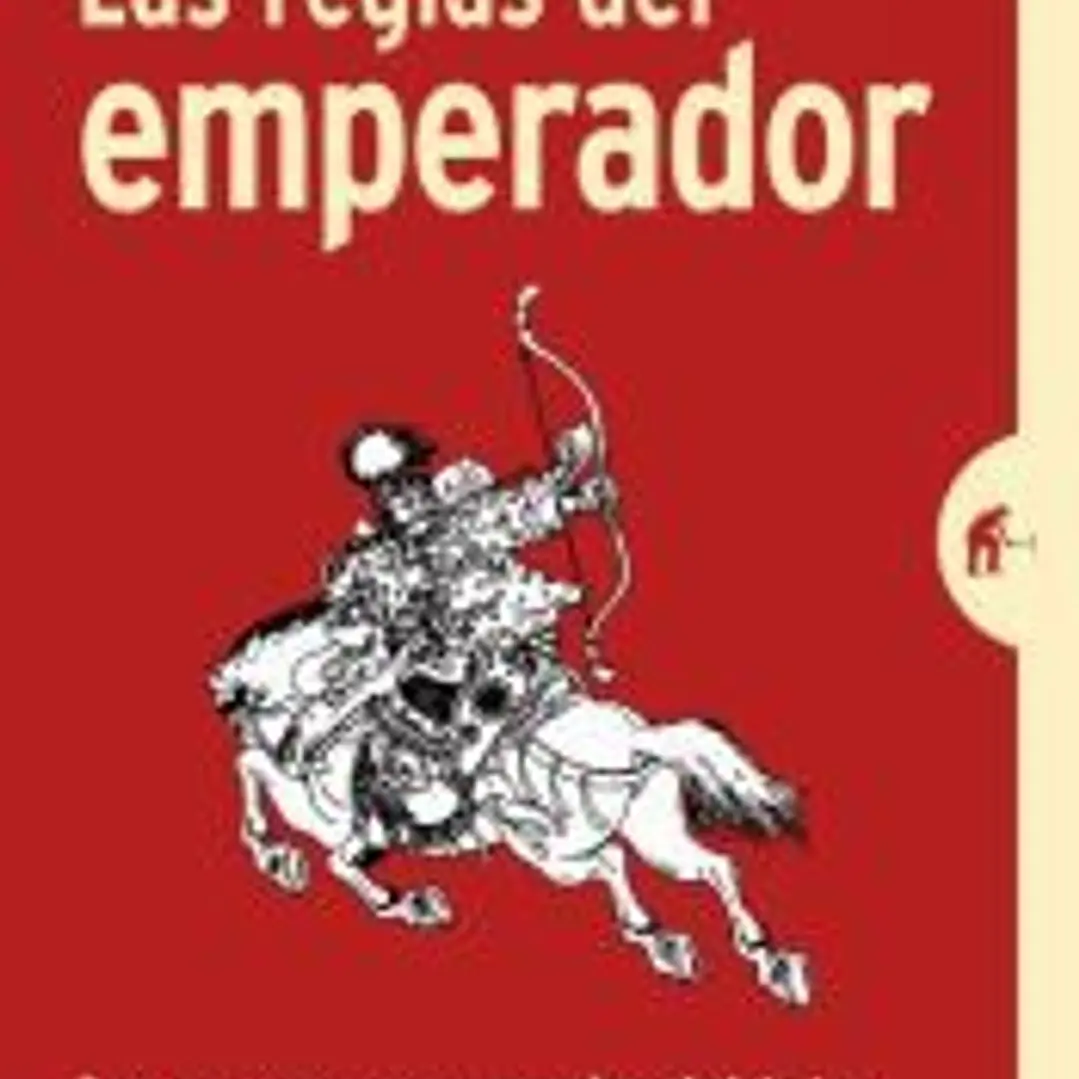 Las reglas del emperador: Los secretos atemporales del éxito, según el emperador más grande de la historia de China 1
